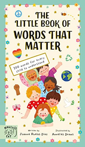 The Little Book of Words That Matter : 100 Words for Every Child to Understand The Little Book of Words That Matter : 100 Words for Every Child to Understand