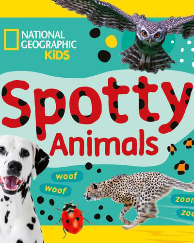 Spotty Animals : A Fun First Board Book for Toddlers to Learn About Animals Spotty Animals : A Fun First Board Book for Toddlers to Learn About Animals