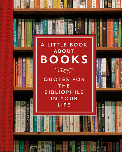 A Little Book about Books Quotes for the Bibliophile in Your Life A Little Book about Books Quotes for the Bibliophile in Your Life