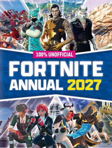 100% Unofficial Fortnite Annual 2027 100% Unofficial Fortnite Annual 2027