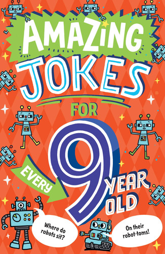 Amazing Jokes for Every 9 Year Old Amazing Jokes for Every 9 Year Old