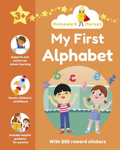 Homework Heroes: My First Alphabet : With 200 Reward Stickers Homework Heroes: My First Alphabet : With 200 Reward Stickers