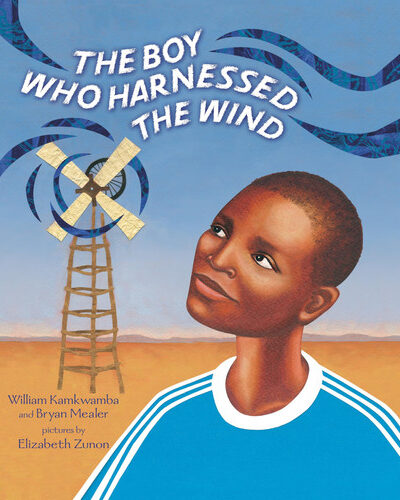 The Boy Who Harnessed the Wind : Picture Book Edition The Boy Who Harnessed the Wind : Picture Book Edition