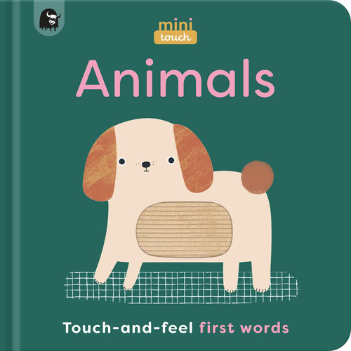 MiniTouch: Animals : Touch-and-feel first words MiniTouch: Animals : Touch-and-feel first words