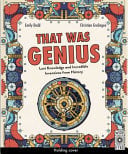 That Was Genius : Lost Knowledge and Incredible Inventions from History