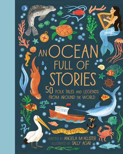An Ocean Full of Stories : 50 Folk Tales and Legends from Around the World An Ocean Full of Stories : 50 Folk Tales and Legends from Around the World