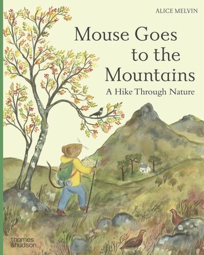 Mouse Goes to the Mountains : A Hike Through Nature Mouse Goes to the Mountains : A Hike Through Nature