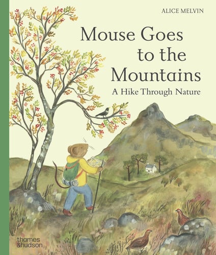 Mouse Goes to the Mountains : A Hike Through Nature Mouse Goes to the Mountains : A Hike Through Nature