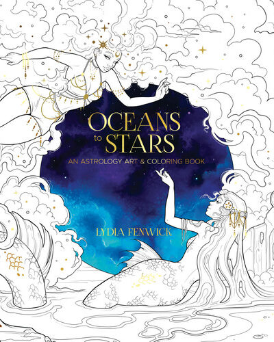 Oceans to Stars : An Astrology Art & Coloring Book Oceans to Stars : An Astrology Art & Coloring Book