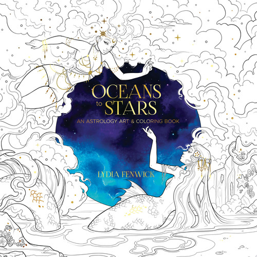 Oceans to Stars : An Astrology Art & Coloring Book Oceans to Stars : An Astrology Art & Coloring Book