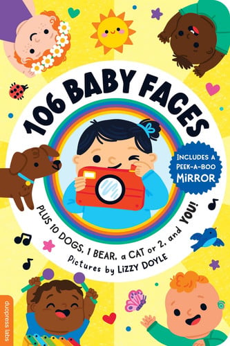 106 Baby Faces : Plus 10 Dogs, 1 Bear, a Cat or 2, and You! 106 Baby Faces : Plus 10 Dogs, 1 Bear, a Cat or 2, and You!