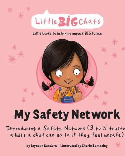 My Safety Network : Introducing a Safety Network (3 to 5 trusted adults a child can go to if they feel unsafe)