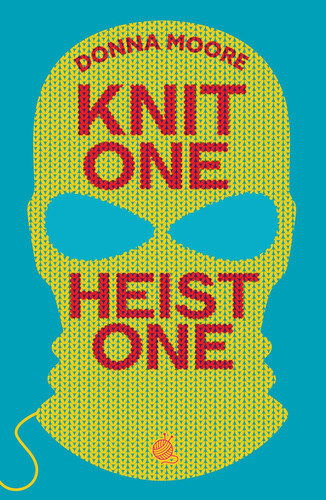 Knit One, Heist One: A charming cosy mystery where crafty seniors stitch up the perfect plan Knit One, Heist One: A charming cosy mystery where crafty seniors stitch up the perfect plan