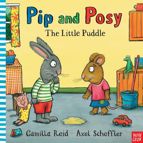 Pip and Posy: The Little Puddle : a classic picture book Pip and Posy: The Little Puddle : a classic picture book