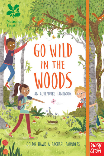 National Trust: Go Wild in the Woods : Woodlands Book of the Year Award 2018 National Trust: Go Wild in the Woods : Woodlands Book of the Year Award 2018