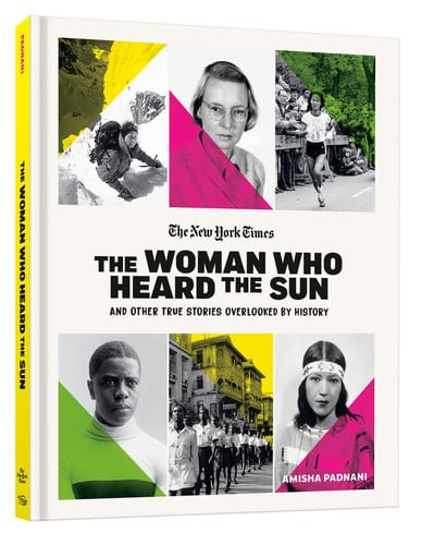 The Woman Who Heard the Sun and Other True Stories Overlooked by History The Woman Who Heard the Sun and Other True Stories Overlooked by History