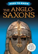 Need to Know: The Anglo-Saxons Need to Know: The Anglo-Saxons