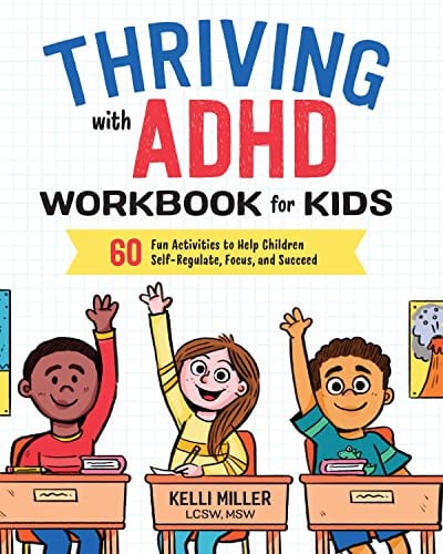 Thriving with ADHD Workbook for Kids : 60 Fun Activities to Help Children Self-Regulate, Focus, and Succeed Thriving with ADHD Workbook for Kids : 60 Fun Activities to Help Children Self-Regulate, Focus, and Succeed