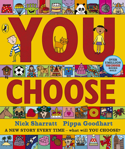 You Choose : A new story every time – what will YOU choose? You Choose : A new story every time – what will YOU choose?