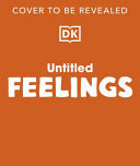 Me and My Feelings : A First Look at Emotions Me and My Feelings : A First Look at Emotions