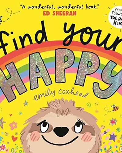 Find Your Happy : The reassuring and positive picture book about feelings and emotions for children aged 2-5 – perfect for starting nursery or school Find Your Happy : The reassuring and positive picture book about feelings and emotions for children aged 2-5 – perfect for starting nursery or school