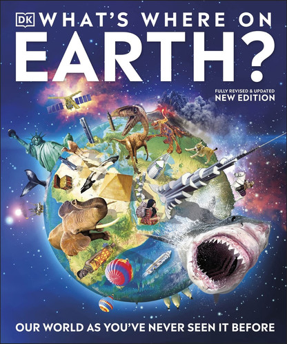 What’s Where on Earth? : Our World As You’ve Never Seen It Before What’s Where on Earth? : Our World As You’ve Never Seen It Before