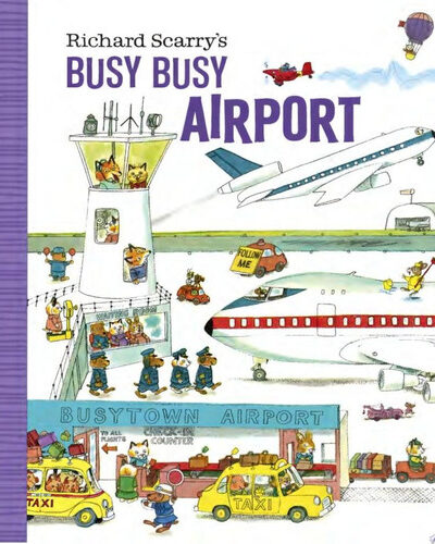 Richard Scarry’s Busy Busy Airport Richard Scarry’s Busy Busy Airport