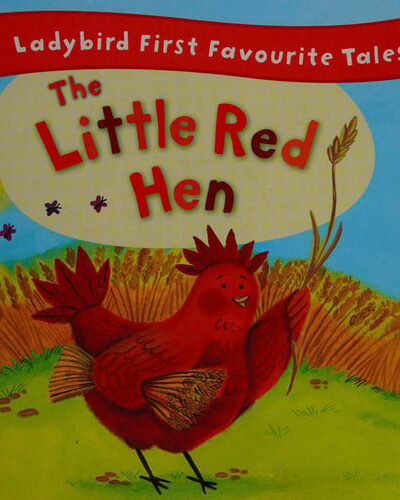 The Little Red Hen: Ladybird First Favourite Tales The Little Red Hen: Ladybird First Favourite Tales