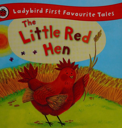 The Little Red Hen: Ladybird First Favourite Tales The Little Red Hen: Ladybird First Favourite Tales