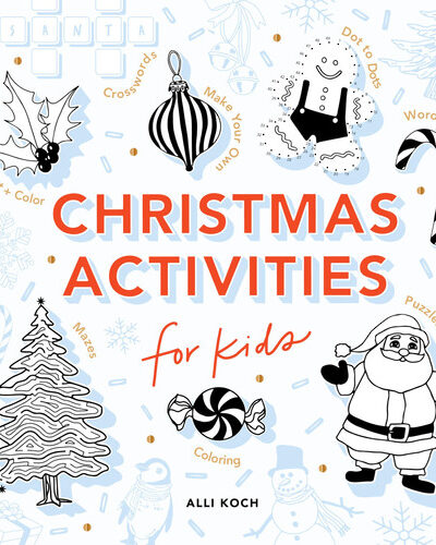 Christmas Activities: A Holiday Activity Book for Kids : Featuring Coloring, Mazes, Dot-to-Dot Puzzles, How to Draw Lessons, Crafts, and More Christmas Activities: A Holiday Activity Book for Kids : Featuring Coloring, Mazes, Dot-to-Dot Puzzles, How to Draw Lessons, Crafts, and More