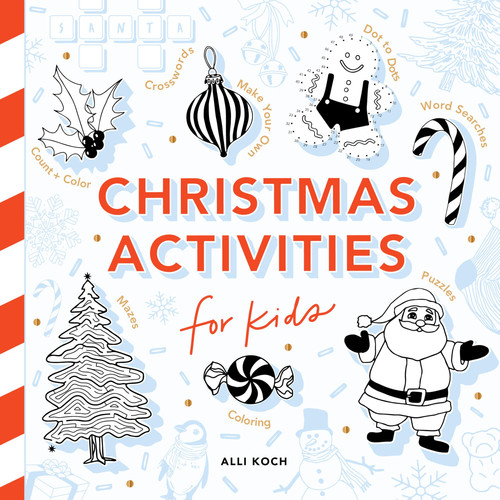 Christmas Activities: A Holiday Activity Book for Kids : Featuring Coloring, Mazes, Dot-to-Dot Puzzles, How to Draw Lessons, Crafts, and More Christmas Activities: A Holiday Activity Book for Kids : Featuring Coloring, Mazes, Dot-to-Dot Puzzles, How to Draw Lessons, Crafts, and More