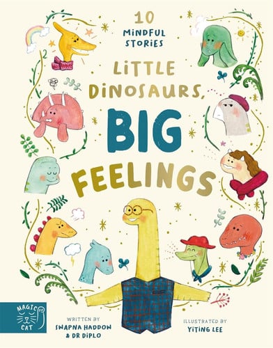 Little Dinosaurs, Big Feelings : 10 Mindful Stories Little Dinosaurs, Big Feelings : 10 Mindful Stories