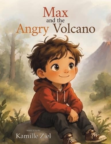 Max and the Angry Volcano Max and the Angry Volcano