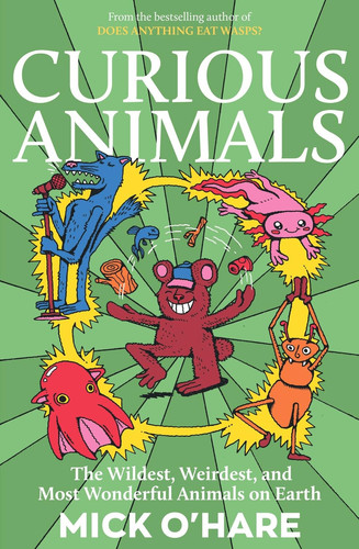 Curious Animals : Incredible Animal Facts for Kids: Strange Creatures, Surprising Secrets and Mind-Blowing Nature Trivia Curious Animals : Incredible Animal Facts for Kids: Strange Creatures, Surprising Secrets and Mind-Blowing Nature Trivia