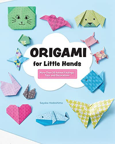 Origami for Little Hands : More Than 30 Animal Foldings, Toys, and Decorations